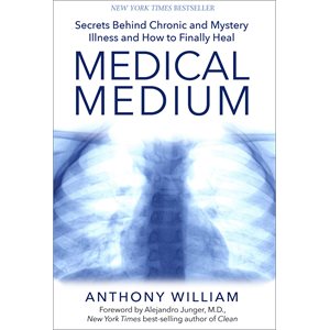 Medical Medium: Secrets Behind Chronic and Mystery Illness and How to Finally Heal Book